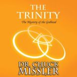 The Trinity: The Mystery of the Godhead, Chuck Missler
