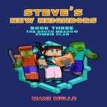 Steve's New Neighbors (Book 3): The South Meadow Zombie Clan (An Unofficial Minecraft Diary Book for Kids Ages 9 - 12 (Preteen), Mark Mulle