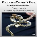 Exotic And Domestic Pets A Calming Influence In A Stressful Life...