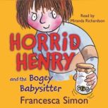 Horrid Henry and the Bogey Babysitter Book 9, Francesca Simon