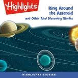 Ring Around the Asteroid and Other Real Discovery Stories, Highlights for Children