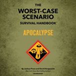 The Worst-Case Scenario Survival Handbook: Apocalypse, David Borgenicht