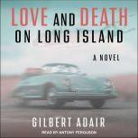 Love and Death on Long Island A Novel, Gilbert Adair