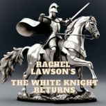 The White Knight Returns, Rachel Lawson