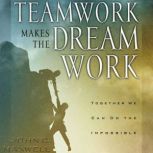 Teamwork Makes the Dream Work, John C. Maxwell