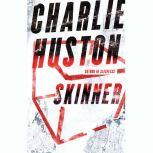 Skinner, Charlie Huston