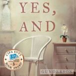 Yes, And A Novel, Cynthia Gunderson