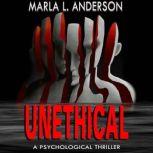 Unethical A Psychological Thriller, Marla L. Anderson