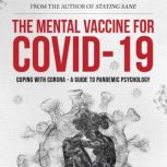 The Mental Vaccine for Covid-19 Coping With Corona - A Guide To Pandemic Psychology, Dr Raj Persaud FRPsych