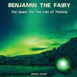 Benjamin The Fairy The Quest For The Law Of Thinking, Mardus Oosaar