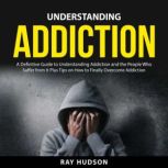 Understanding Addiction, Ray Hudson