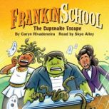 The Cupsnake Escape: Frankinschool book 2, Caryn Rivadeneira