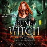 Rune of the Witch A Witchy Urban Fantasy Novella, Heather G. Harris