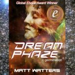Dream Phaze Germination, Matt Watters