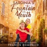 Sardinia's Fountain of Youth A Journey into the Blue Zones, Francis Domenico