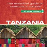 Tanzania - Culture Smart! The Essential Guide to Customs & Culture