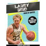 Larry Bird: Book Of Quotes (100+ Selected Quotes), Quotes Station