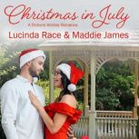 Christmas in July A  Clean Small Town Holiday Romance, Lucinda Race