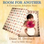 Room For Another A Courageous Adoption Story Based on True Events, Diane M. Dresback