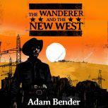 The Wanderer and the New West, Adam Bender