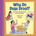 Why Do Dogs Drool? And Other Questions Kids Have About Dogs, Suzanne Slade