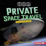 Private Space Travel A Space Discovery Guide, Margaret J. Goldstein