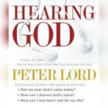 Hearing God An Easy-to-Follow, Step-by-Step Guide to Two-Way Communication with God, Peter Lord