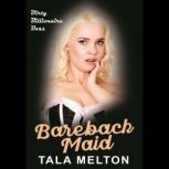 Bareback Maid Dirty Billionaire Boss, Tala Melton