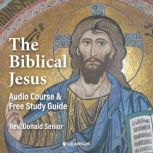The Biblical Jesus: Audio Course & Free Study Guide, Donald Senior