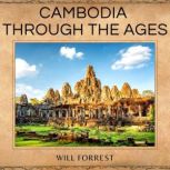 Cambodia Through the Ages A Comprehensive Guide to the Kingdoms History