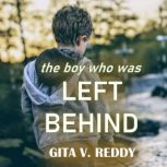 The Boy Who Was Left Behind, Gita V. Reddy