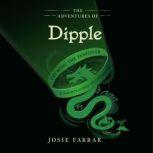 The Adventures of Dipple The Ring the Trapdoor and Various Other Inconveniences, Josie Farrar