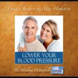 Lower Your Blood Pressure Simple, Natural, Easy To Use Program
