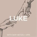 42 Luke - 1995 The Gospel of Luke, Skip Heitzig