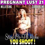 Stop Or Ill Make You Shoot! : Pregnant Lust 21  (Western Erotica Pregnancy Erotica BDSM Erotica Lactation Erotica), Millie King