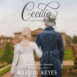 Cecilia A Sweet Regency Romance, Martha Keyes