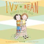 Ivy & Bean Bound to Be Bad (Book 5), Annie Barrows
