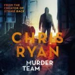 Murder Team The lone wolf on an unofficial mission, Chris Ryan
