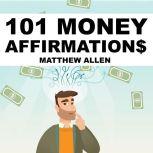 101 Money Affirmations, Matthew Allen