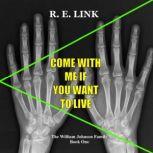 Come With Me If You Want To Live, R. E. Link