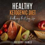 Healthy Ketogenic Diet, Gregory Rawls