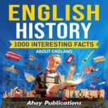 English History: 1000 Interesting Facts About England