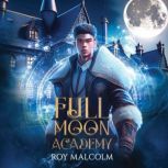 Full Moon Academy Unleash Your Inner Beast, Roy Malcolm