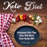  Keto Diet: Ketogenic Diet Tips That Will Blow Your Socks Off, Flora Vogels