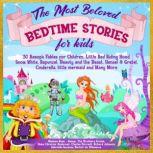 The Most Beloved Bedtime Stories for kids: 30 Aesops Fables for Children, Little Red Riding Hood, Snow White, Rapunzel, Beauty and the Beast, Hensel & Gretel, Cinderella, Little Mermaid and Many More