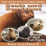 Seals and Sea Lions Photos and Fun Facts for Kids, Isis Gaillard