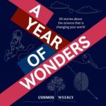 Cosmos Weekly's Year of Wonders 30 stories about the science that is changing your world, The Royal Institution of Australia