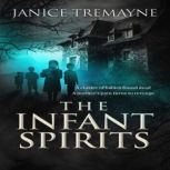 The Infant Spirits A Blood Curdling, Wicked Haunting and Chilling Supernatural Suspense Horror, Janice Tremayne