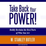 Take Back Your POWER!, M. Stanley Butler