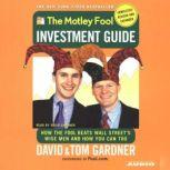 The Motley Fool Investment Guide: Revised Edition How the Fool Beats Wall Street's Wise Men and How You Can Too, Tom Gardner